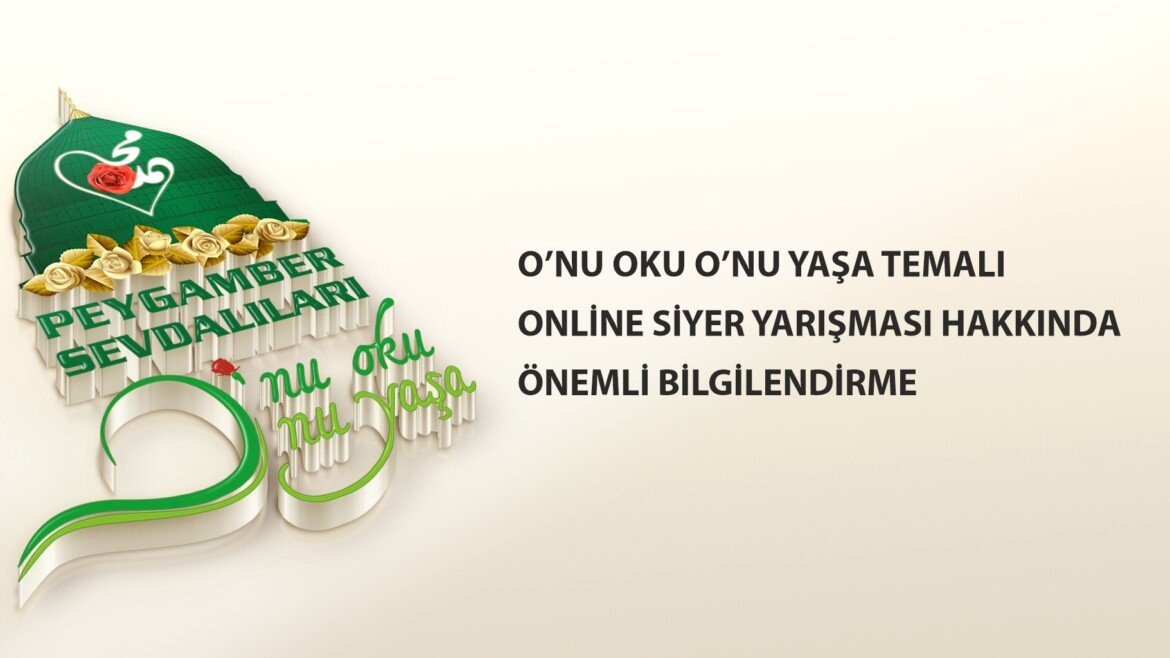 O’NU OKU O’NU YAŞA TEMALI ONLİNE SİYER YARIŞMASI HAKKINDA ÖNEMLİ BİLGİLENDİRME