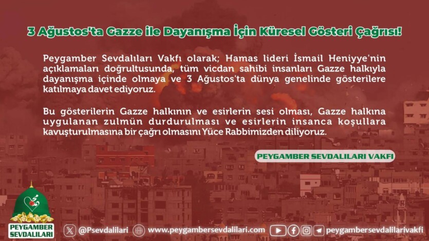 VAKFIMIZIN 3 AĞUSTOS GAZZE İLE DAYANIŞMA İÇİN DÜZENLENECEK KÜRESEL GÖSTERİLERE KATILMA HAKKINDA MESAJI